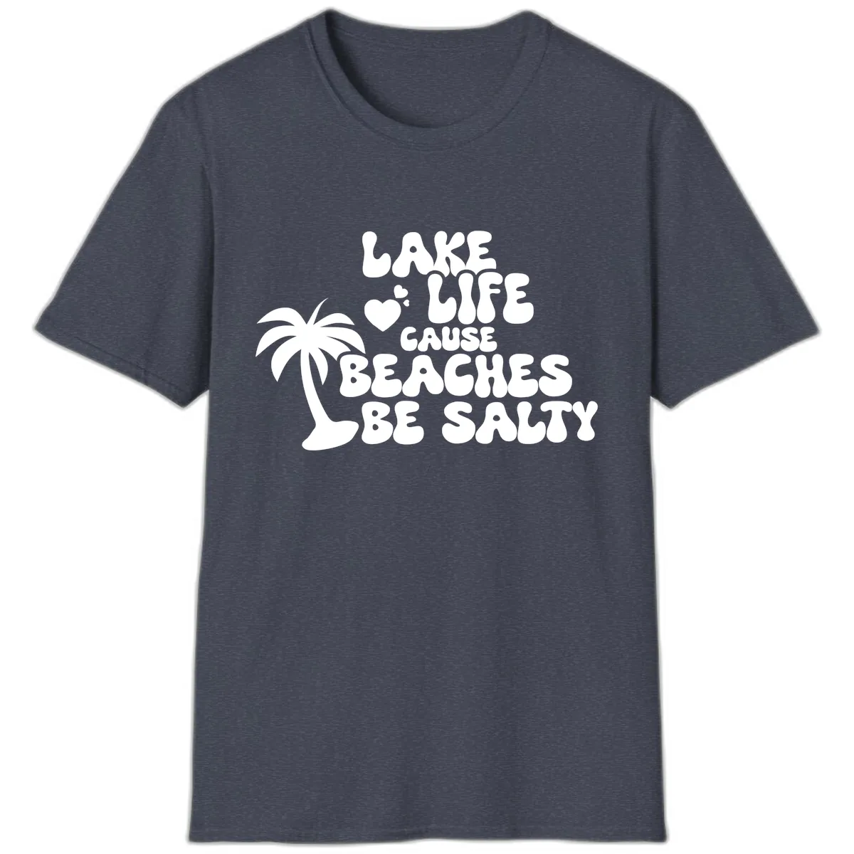 Lake Life Cause Beaches Be Salty T-Shirt in Heather Navy