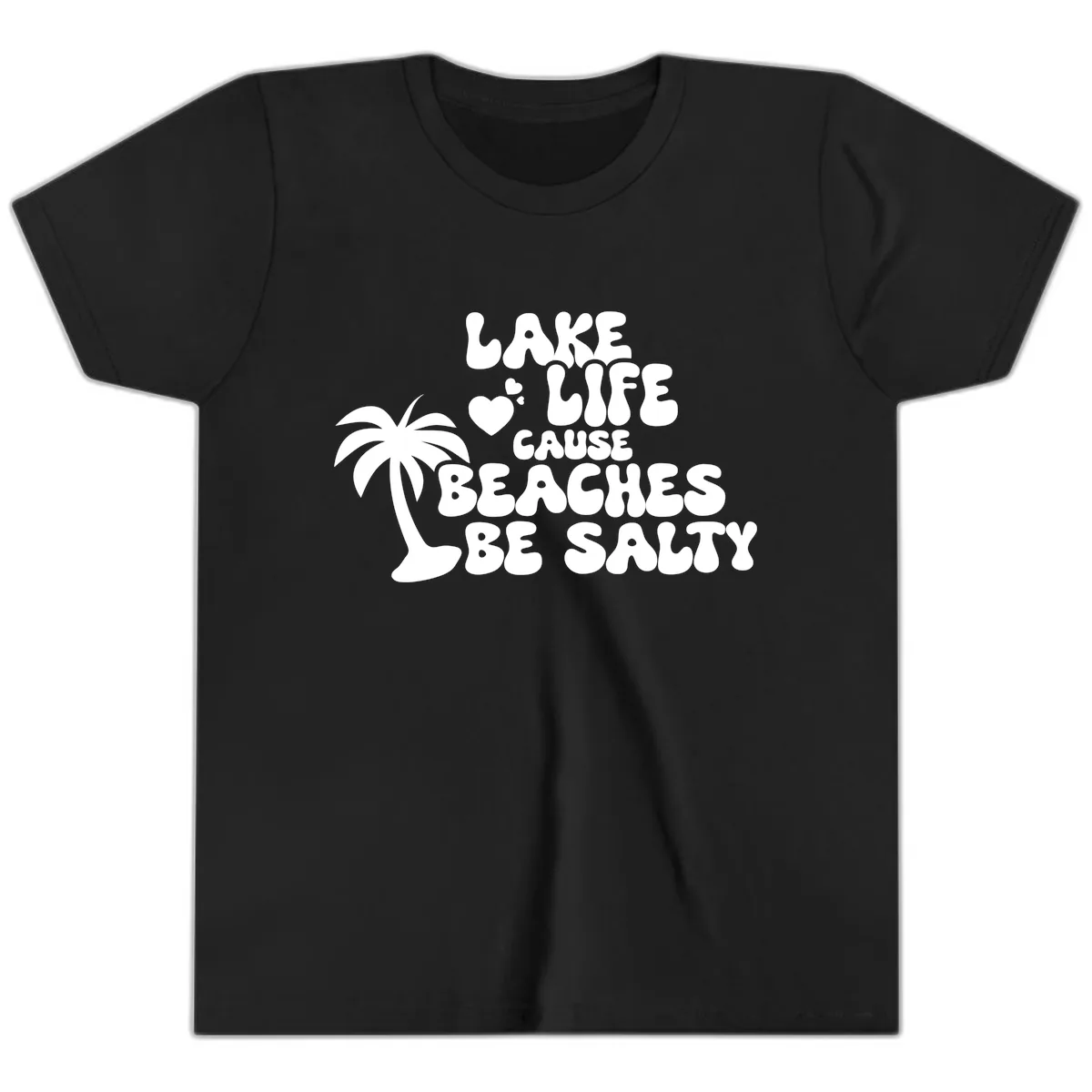 Lake Life Cause Beaches Be Salty Youth T-Shirt in Black