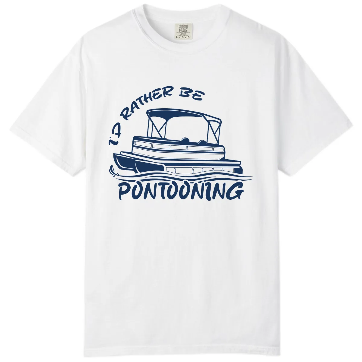 I'd Rather Be Pontooning Boat Design Comfort Color in White