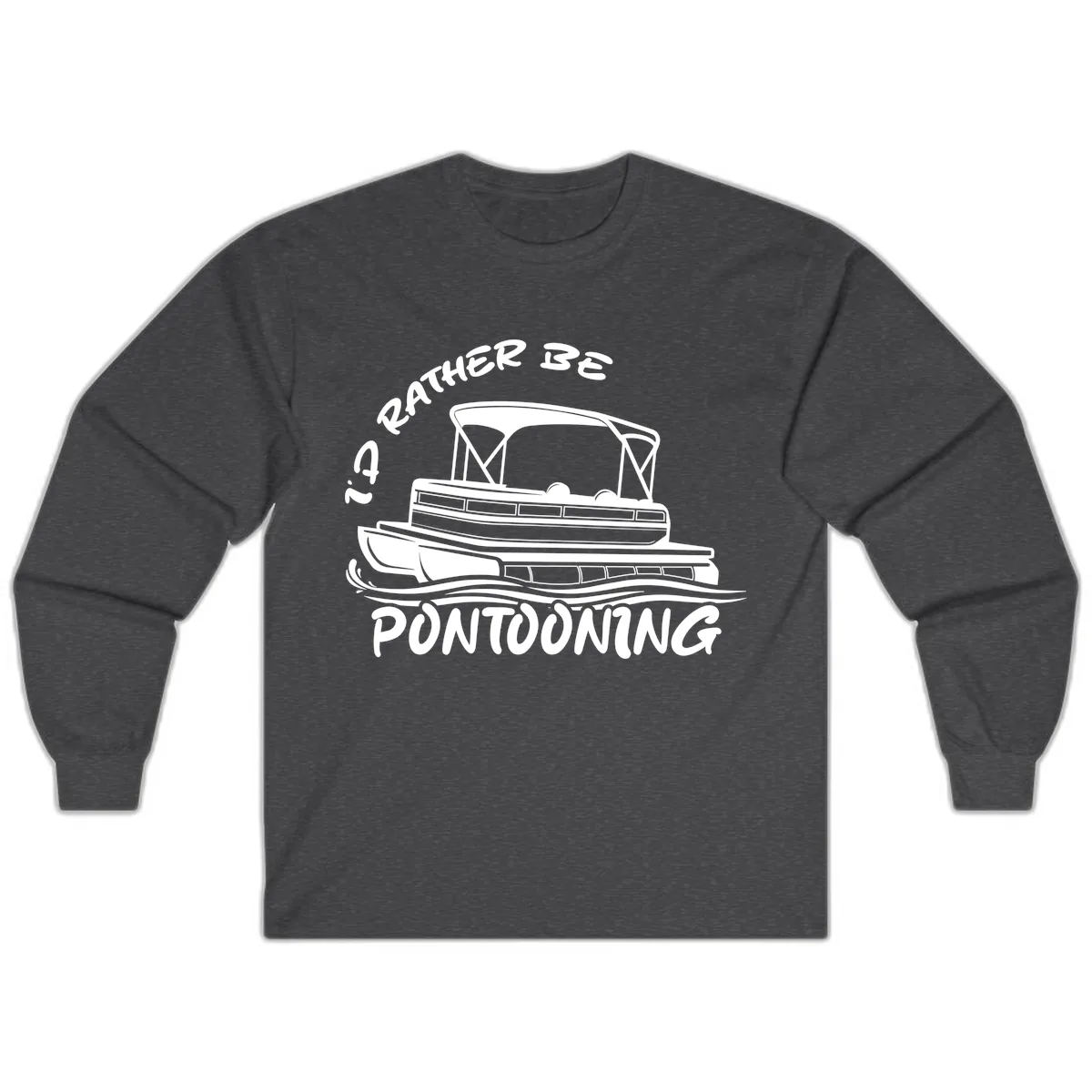I'd Rather Be Pontooning Boat Design Long Sleeve in Dark Heather