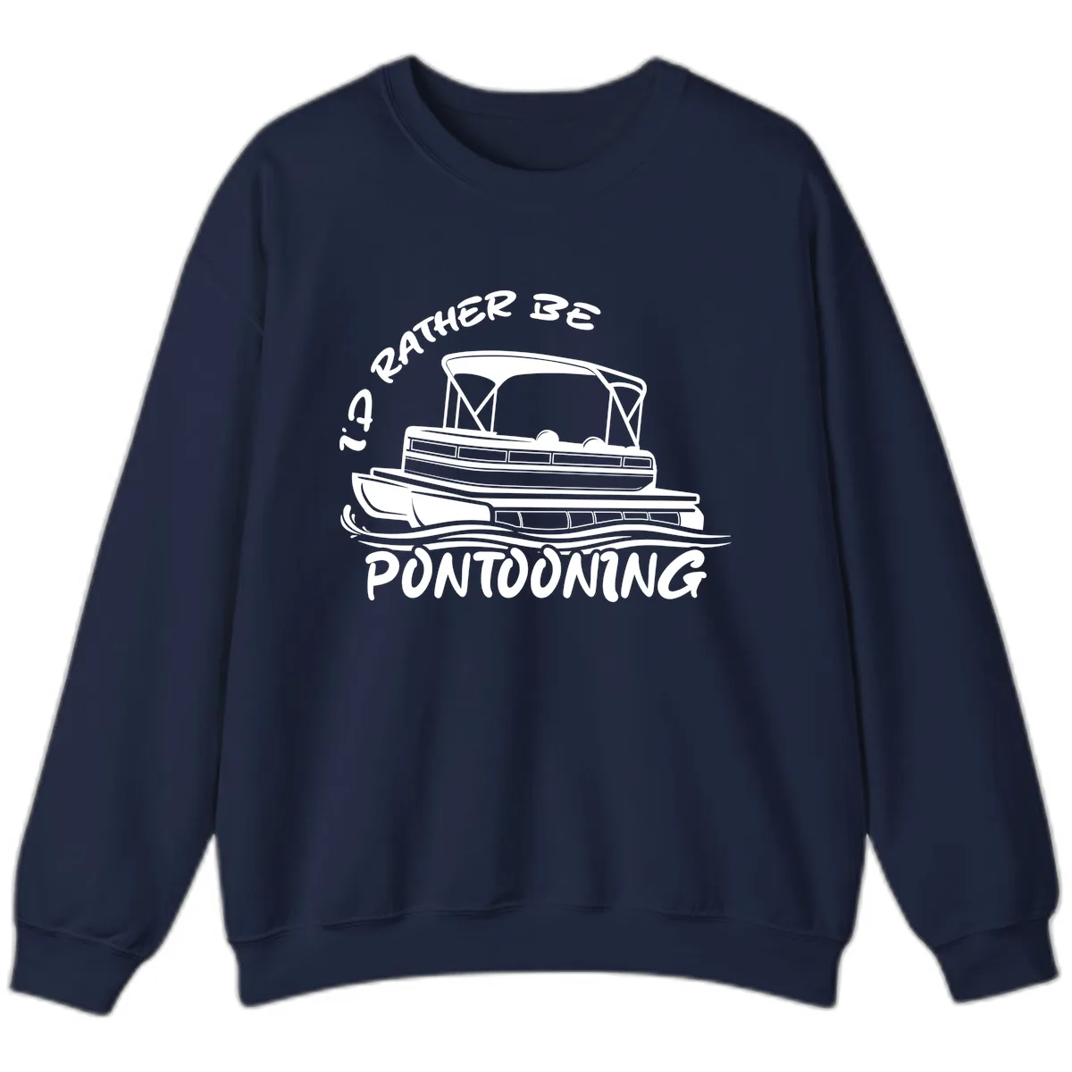 I'd Rather Be Pontooning Boat Design Sweatshirt in Navy
