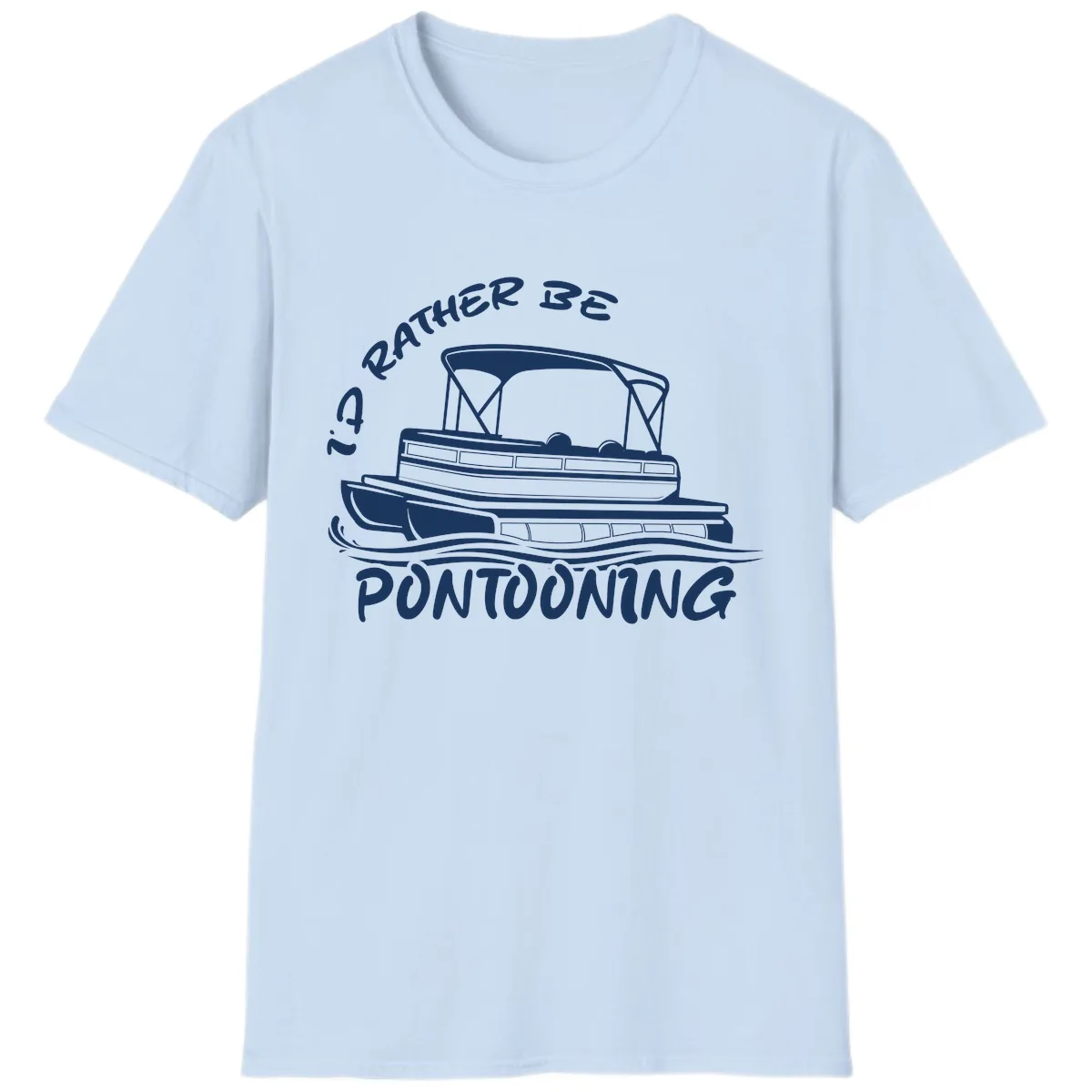 I'd Rather Be Pontooning Boat Design T-Shirt in Light Blue
