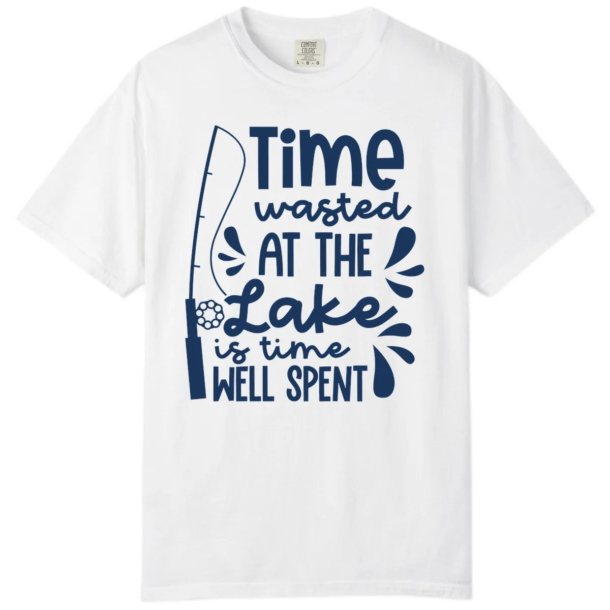 Time Wasted At The Lake Is Time Well Spent Comfort Color in White