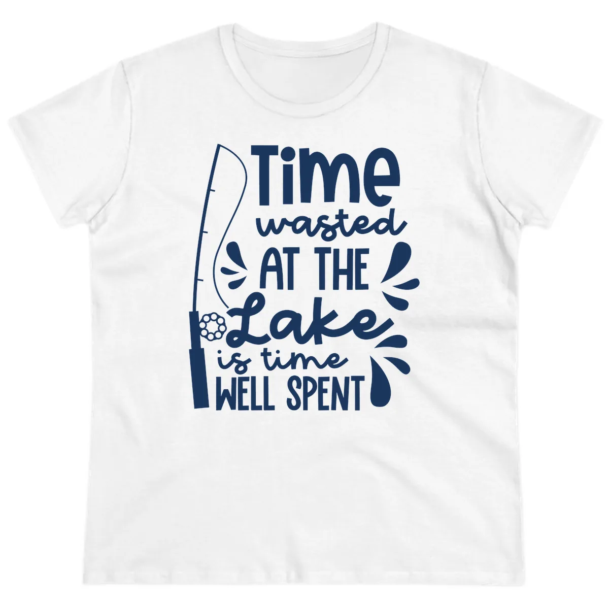 Time Wasted At The Lake Is Time Well Spent Ladies Tee in White