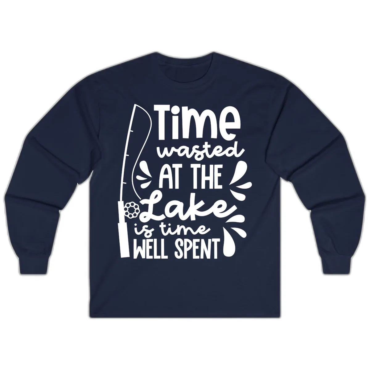 Time Wasted At The Lake Is Time Well Spent Long Sleeve in Navy