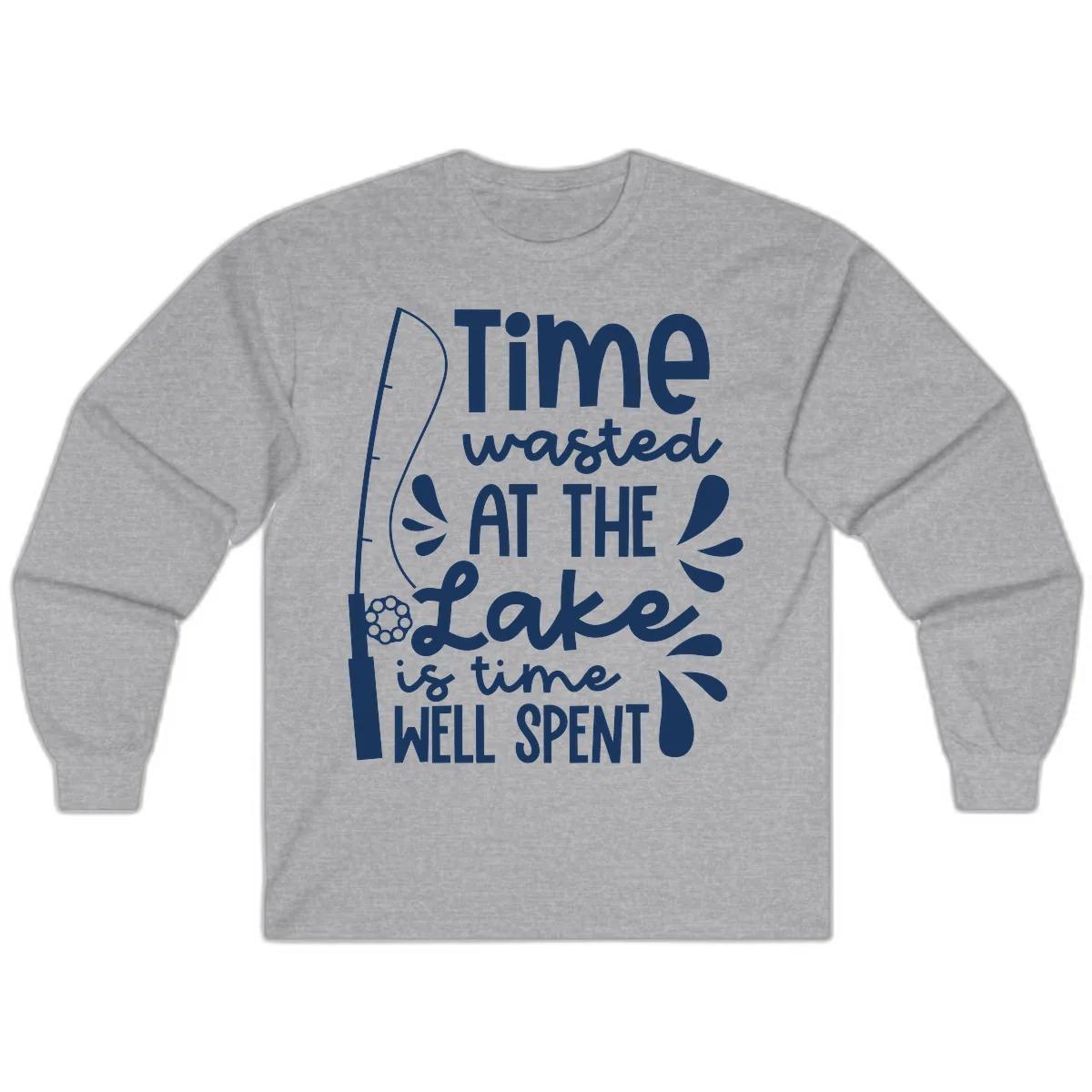 Time Wasted At The Lake Is Time Well Spent Long Sleeve in Sport Grey