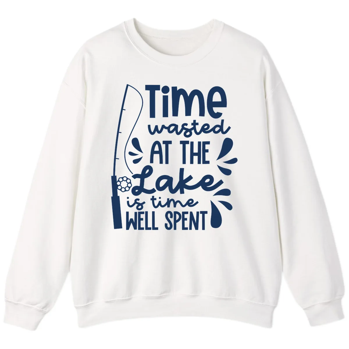 Time Wasted At The Lake Is Time Well Spent Sweatshirt in White