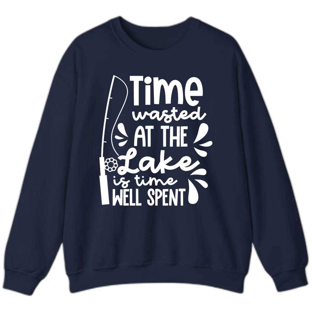 Time Wasted At The Lake Is Time Well Spent Sweatshirt in Navy