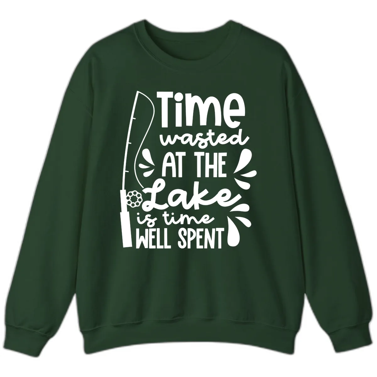Time Wasted At The Lake Is Time Well Spent Sweatshirt in Forest Green