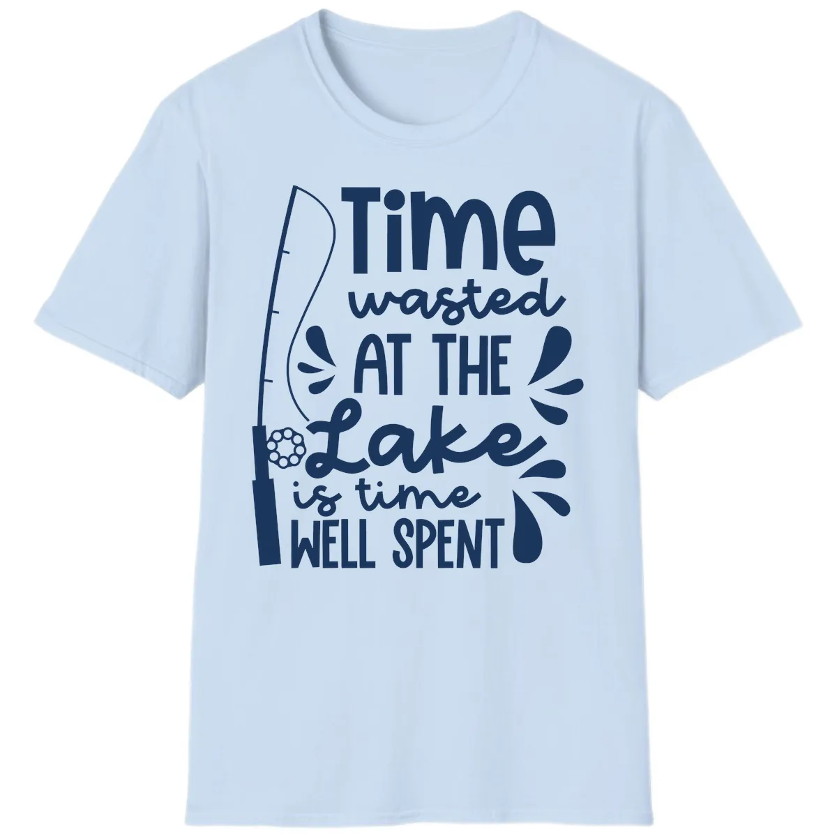 Time Wasted At The Lake Is Time Well Spent T-Shirt in Light Blue