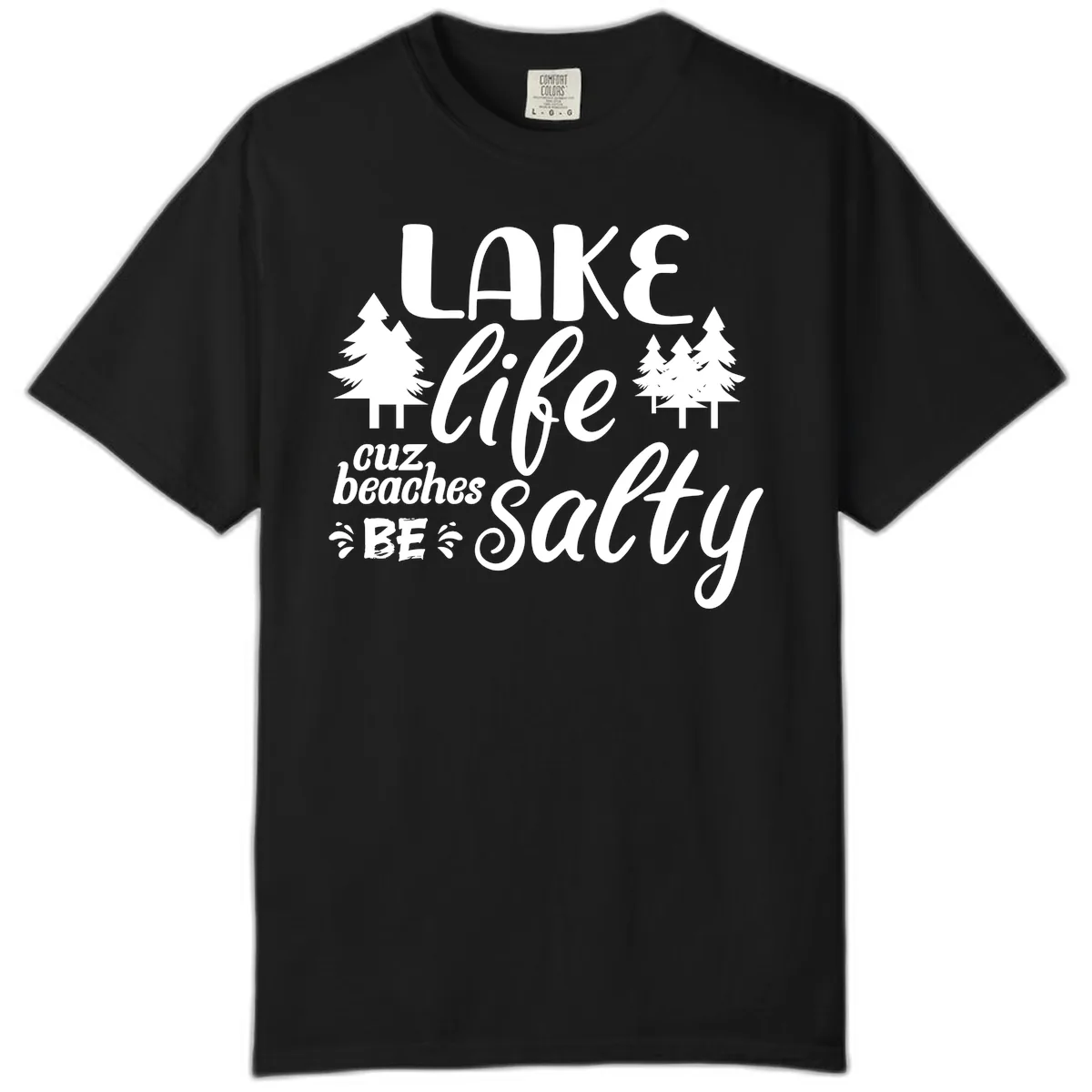 Lake Life Cuz Beaches Be Salty Comfort Color in Black