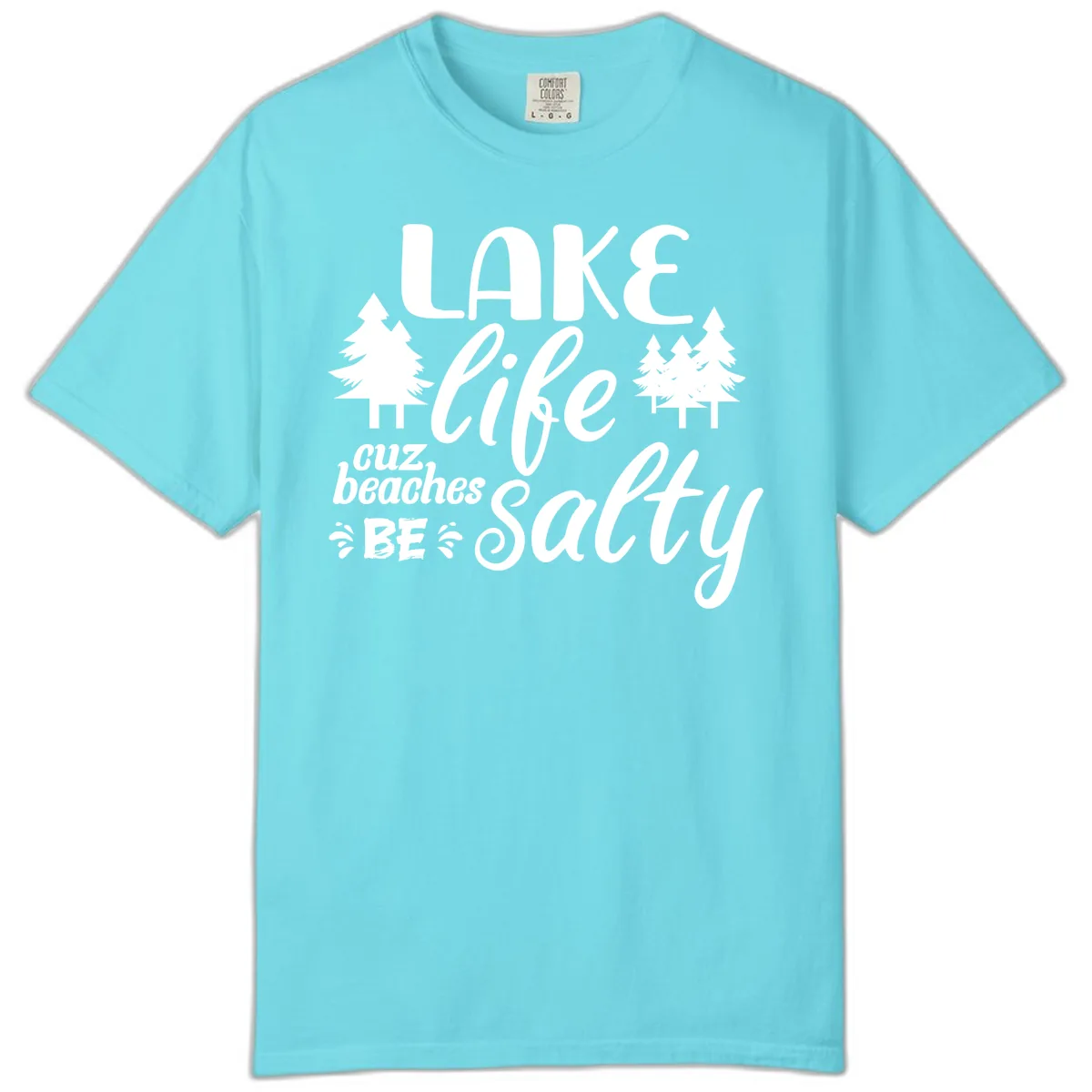 Lake Life Cuz Beaches Be Salty Comfort Color in Lagoon Blue