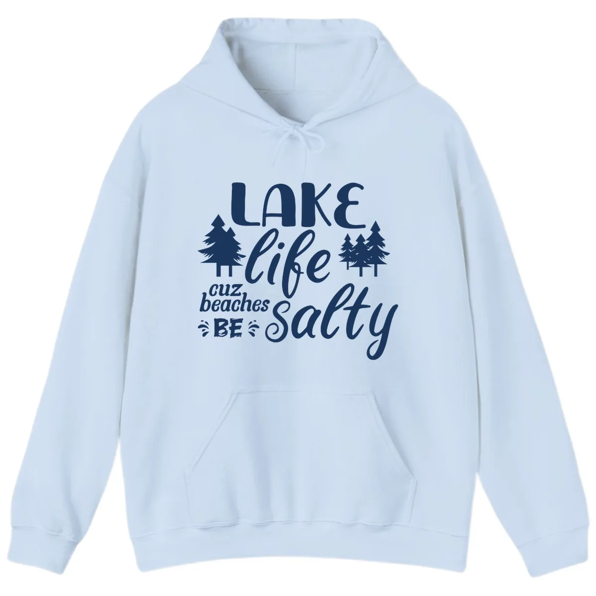Lake Life Cuz Beaches Be Salty Hoodie in Light Blue
