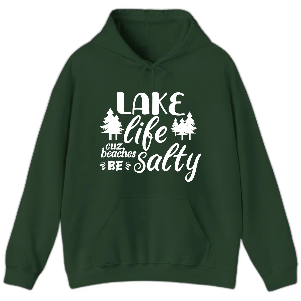 Lake Life Cuz Beaches Be Salty Hoodie in Forest Green