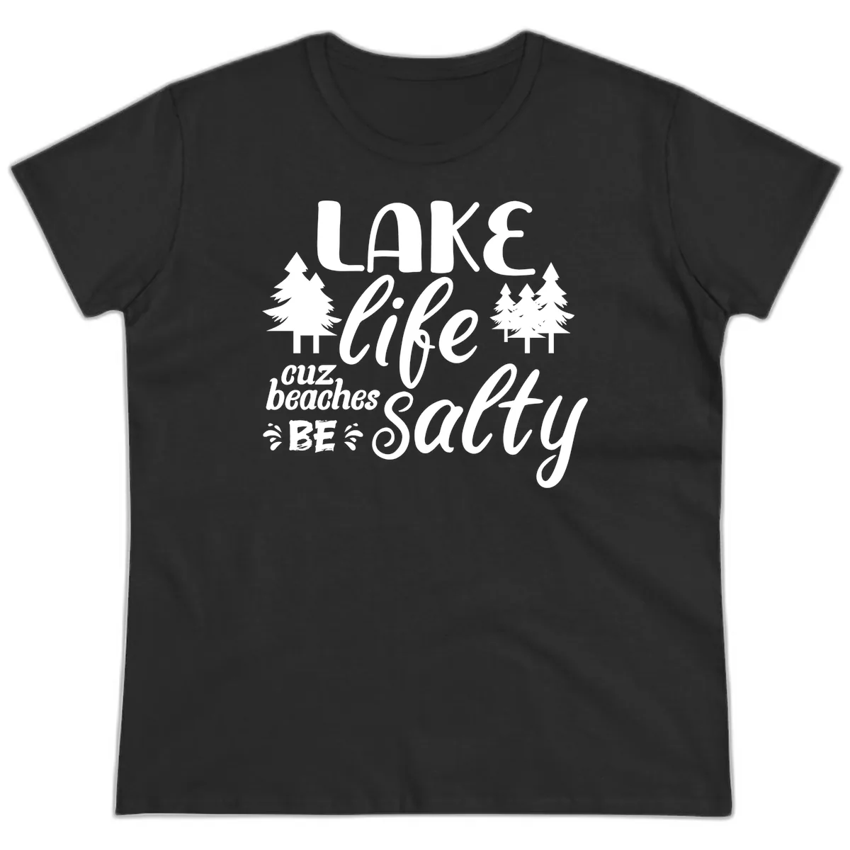 Lake Life Cuz Beaches Be Salty Ladies Tee in Black