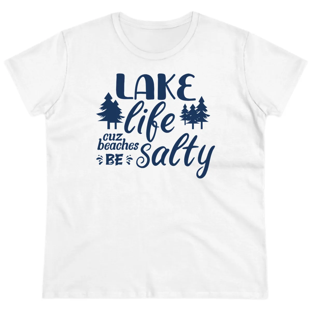 Lake Life Cuz Beaches Be Salty Ladies Tee in White