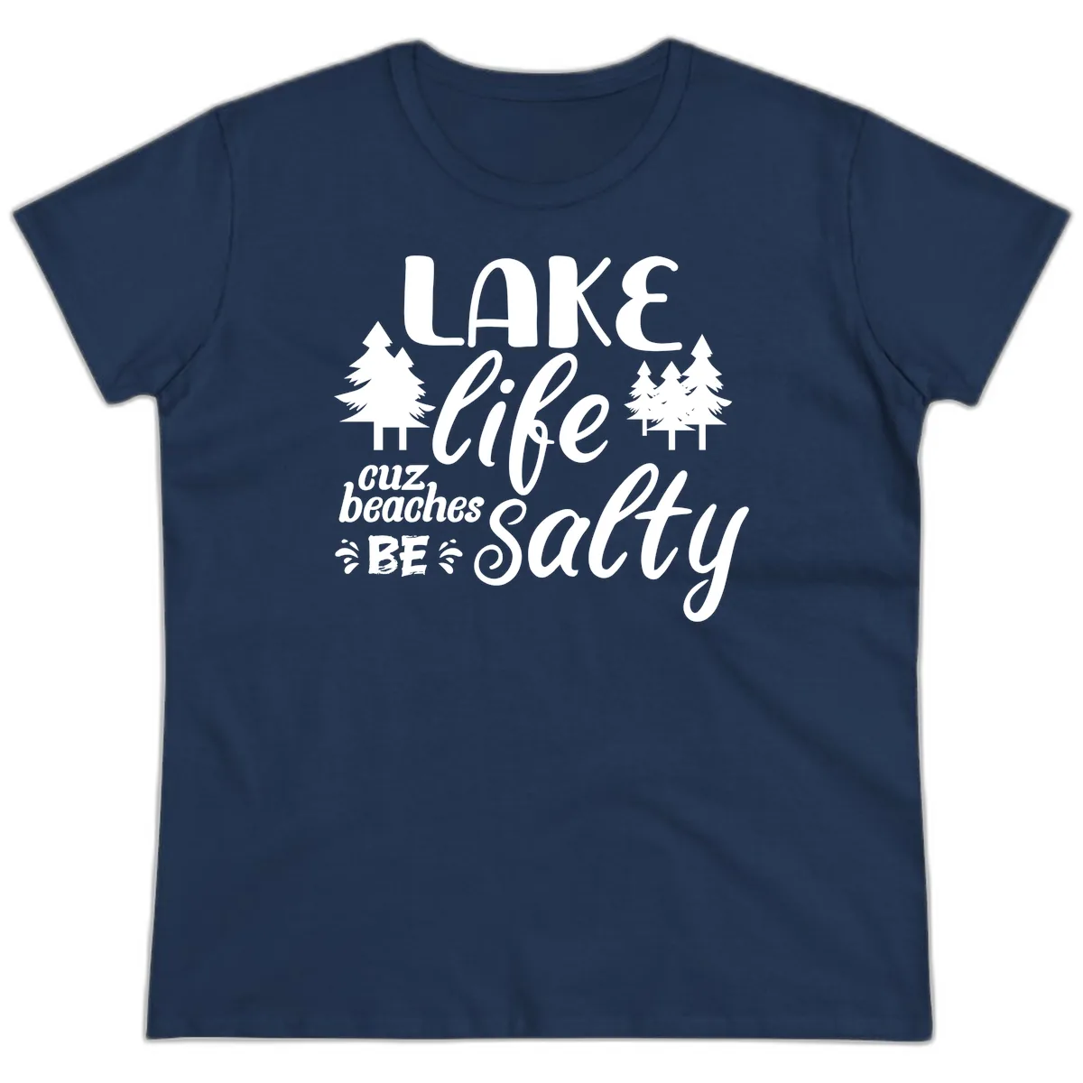 Lake Life Cuz Beaches Be Salty Ladies Tee in Navy