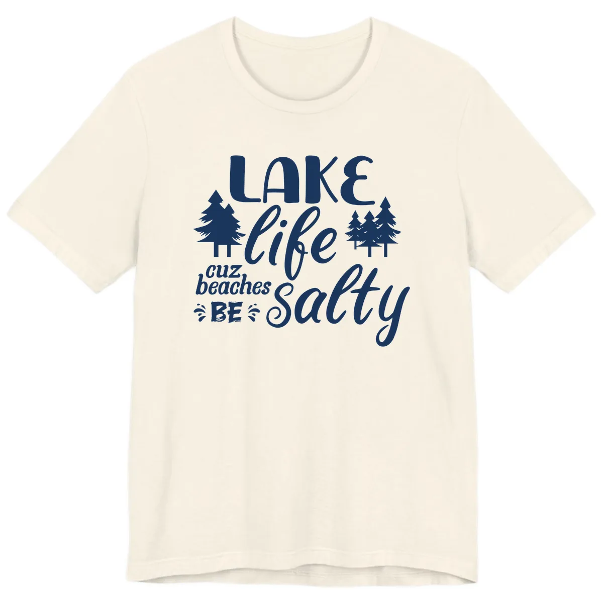Lake Life Cuz Beaches Be Salty Premium T-Shirt in Natural
