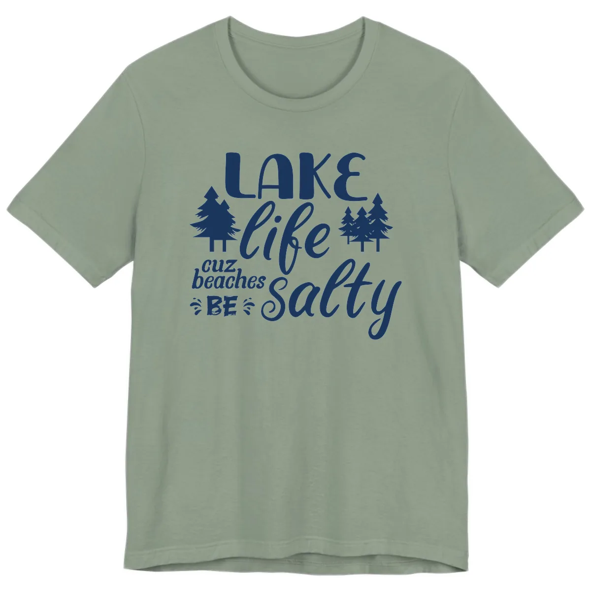 Lake Life Cuz Beaches Be Salty Premium T-Shirt in Sage