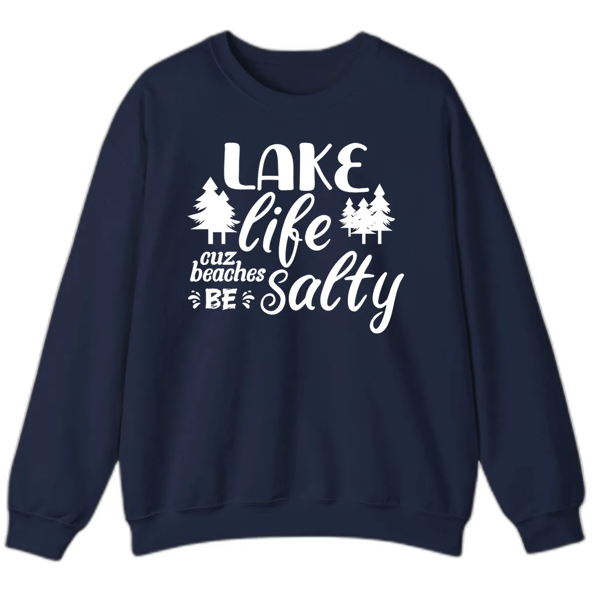 Lake Life Cuz Beaches Be Salty Sweatshirt in Navy