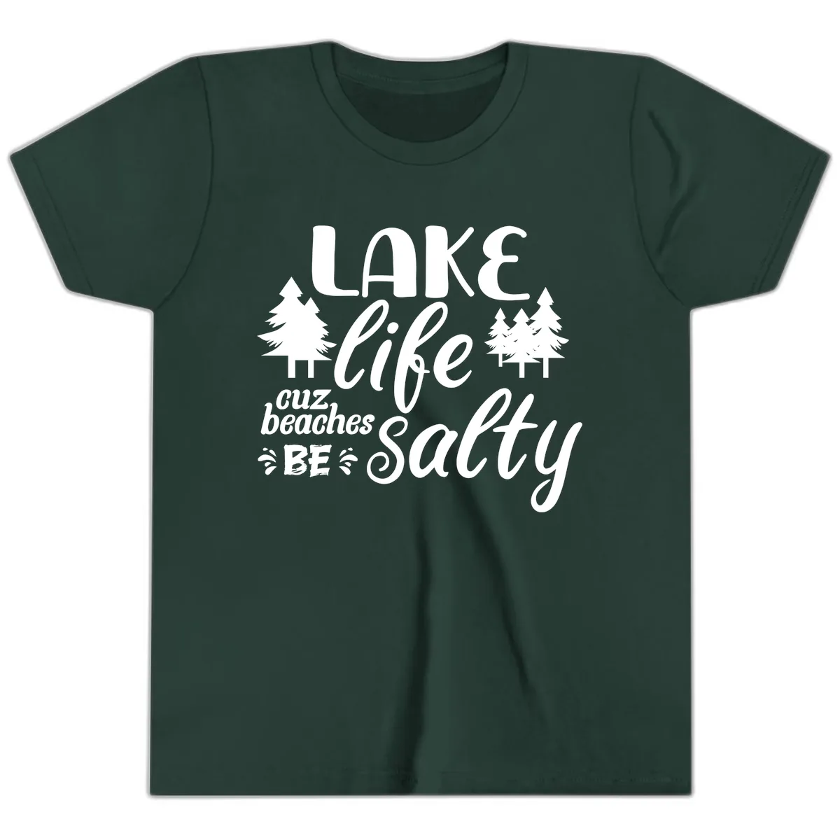 Lake Life Cuz Beaches Be Salty Youth T-Shirt in Forest