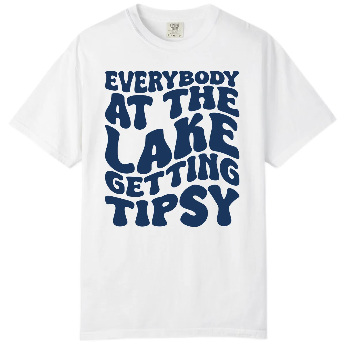 Everybody At The Lake Getting Tipsy Comfort Color in White