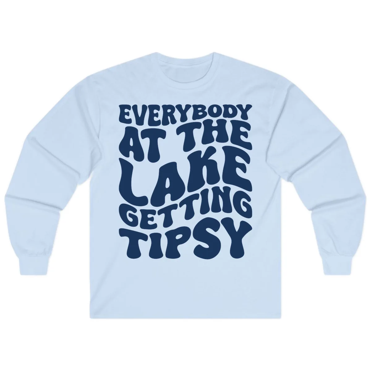 Everybody At The Lake Getting Tipsy Long Sleeve in Light Blue