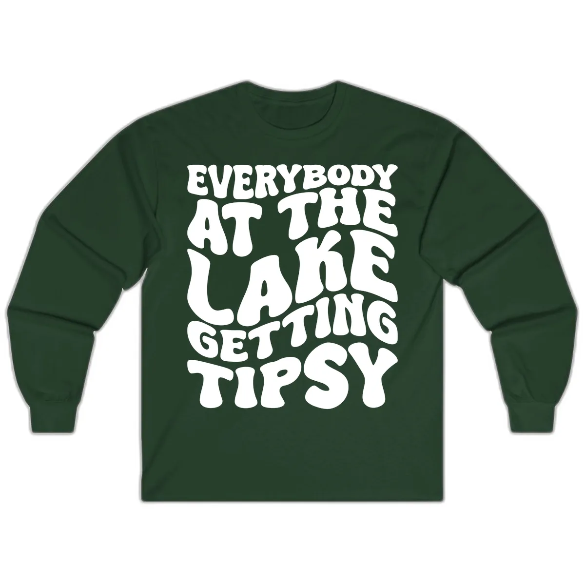 Everybody At The Lake Getting Tipsy Long Sleeve in Forest Green