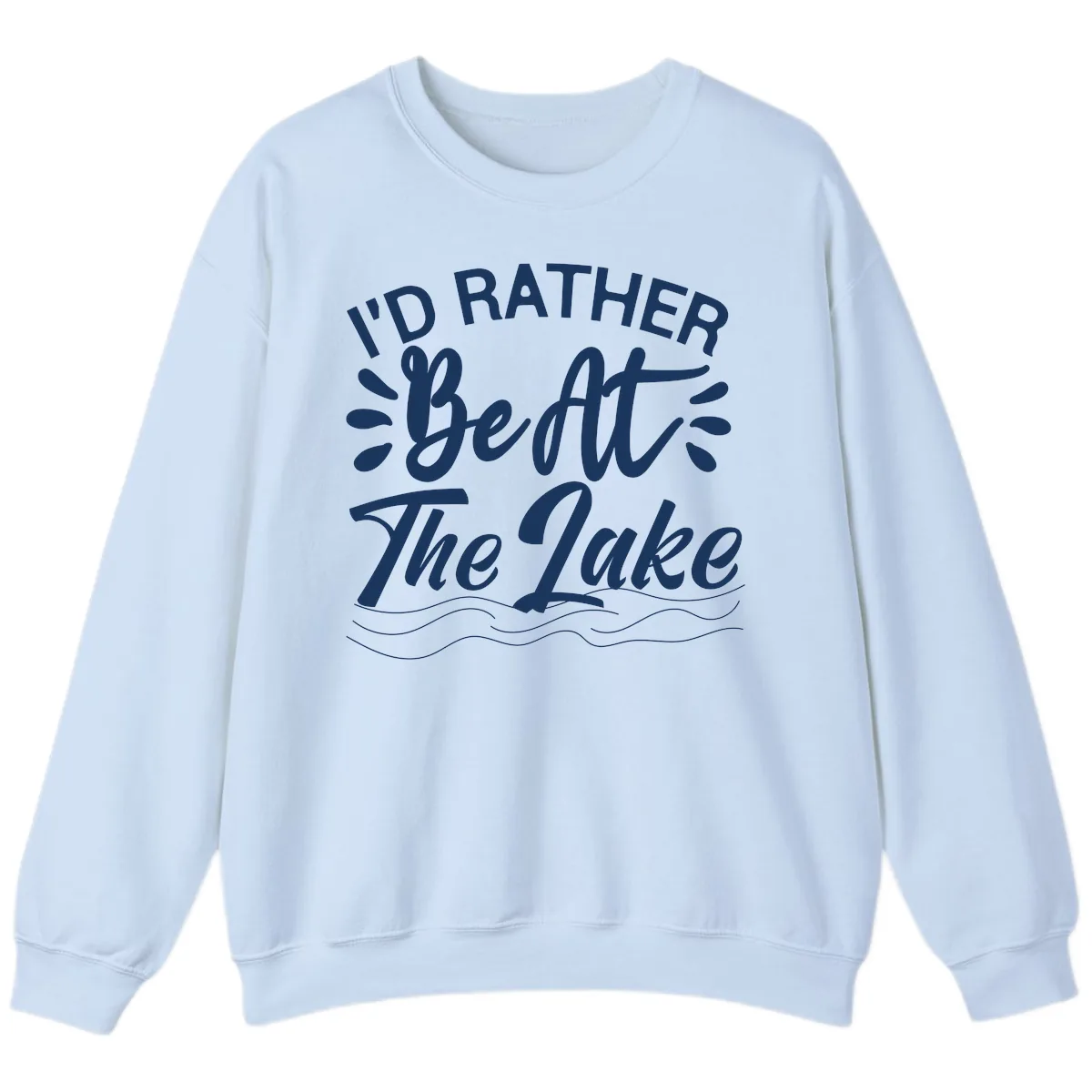 I'd Rather Be At The Lake Design Sweatshirt in Light Blue