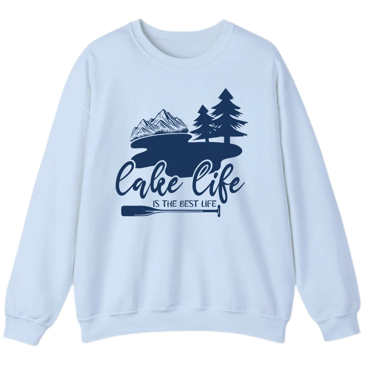 Lake Life Is The Best Life Design Sweatshirt in Light Blue