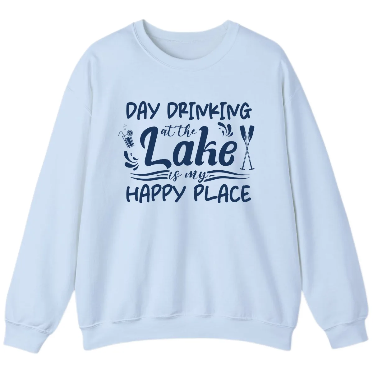 Day Drinking At The Lake Happy Place Sweatshirt in Light Blue