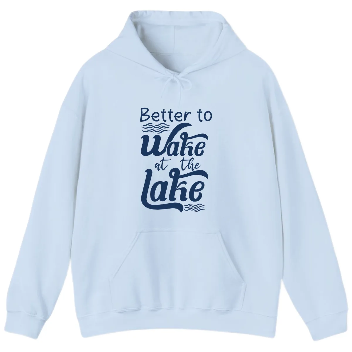 Better to Wake at the Lake Hoodie in Light Blue