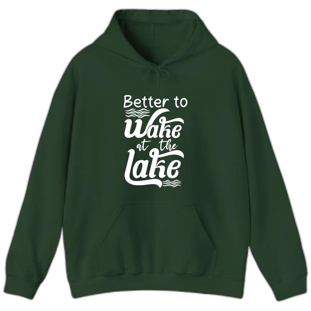 Better to Wake at the Lake Hoodie in Forest Green
