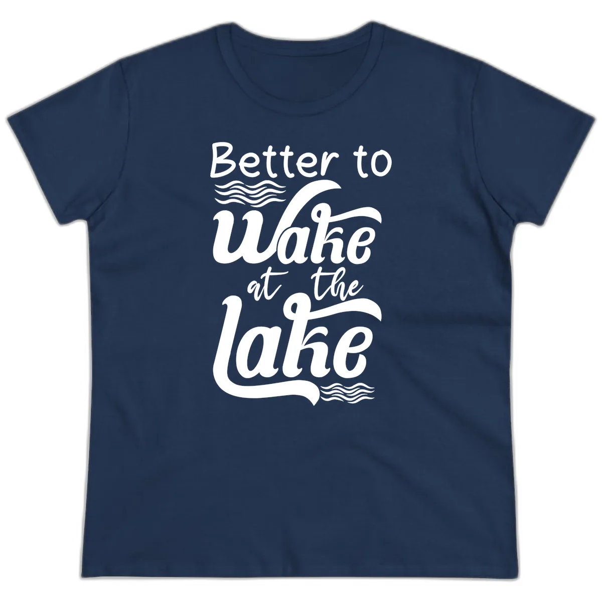 Better to Wake at the Lake Ladies Tee in Navy