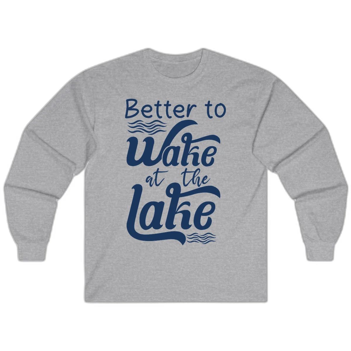 Better to Wake at the Lake Long Sleeve in Sport Grey