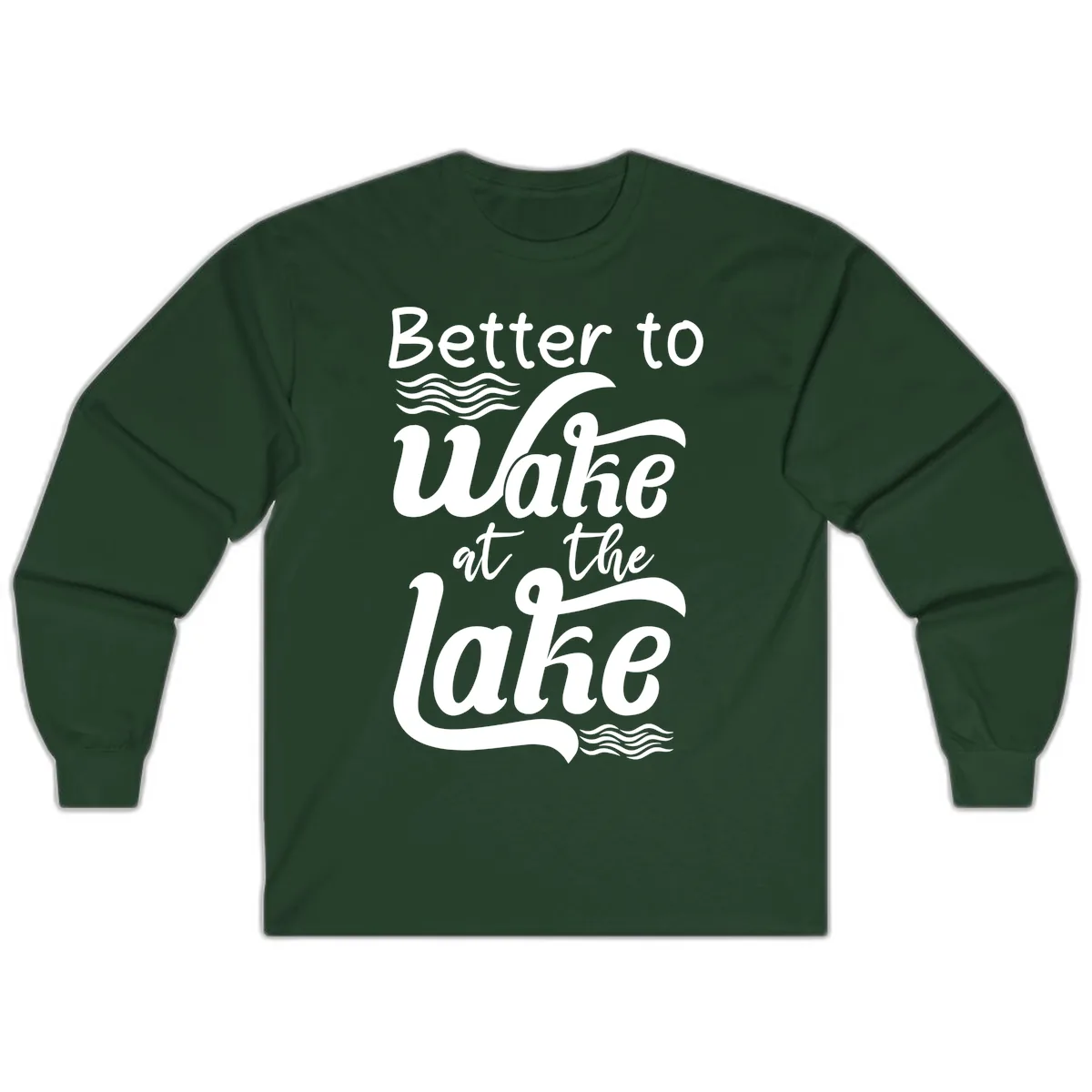 Better to Wake at the Lake Long Sleeve in Forest Green