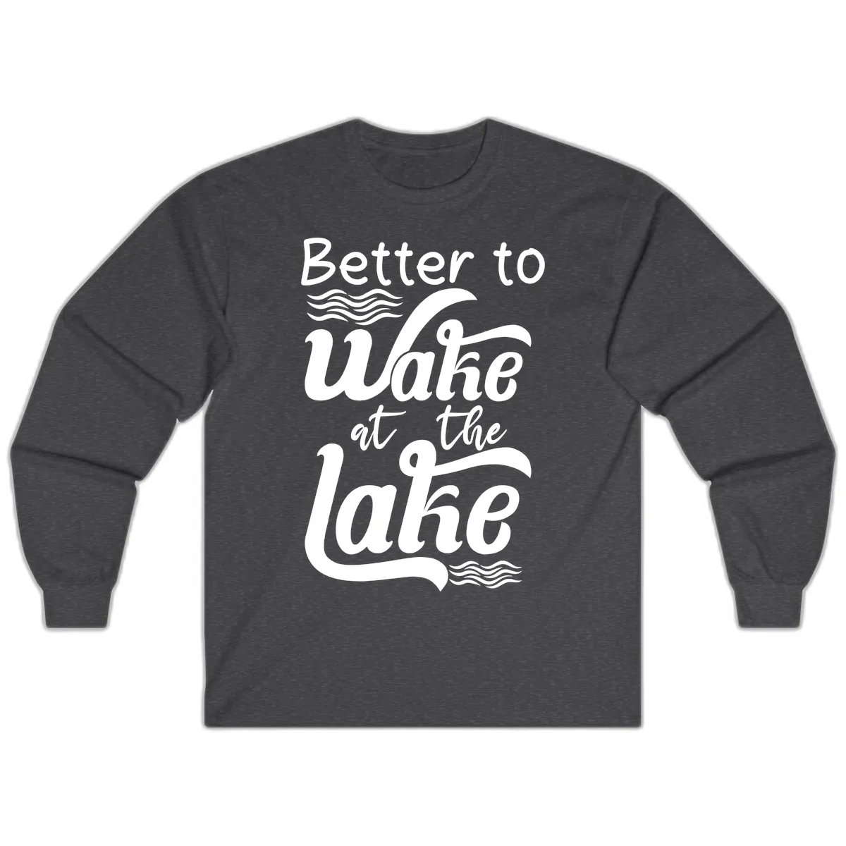 Better to Wake at the Lake Long Sleeve in Dark Heather
