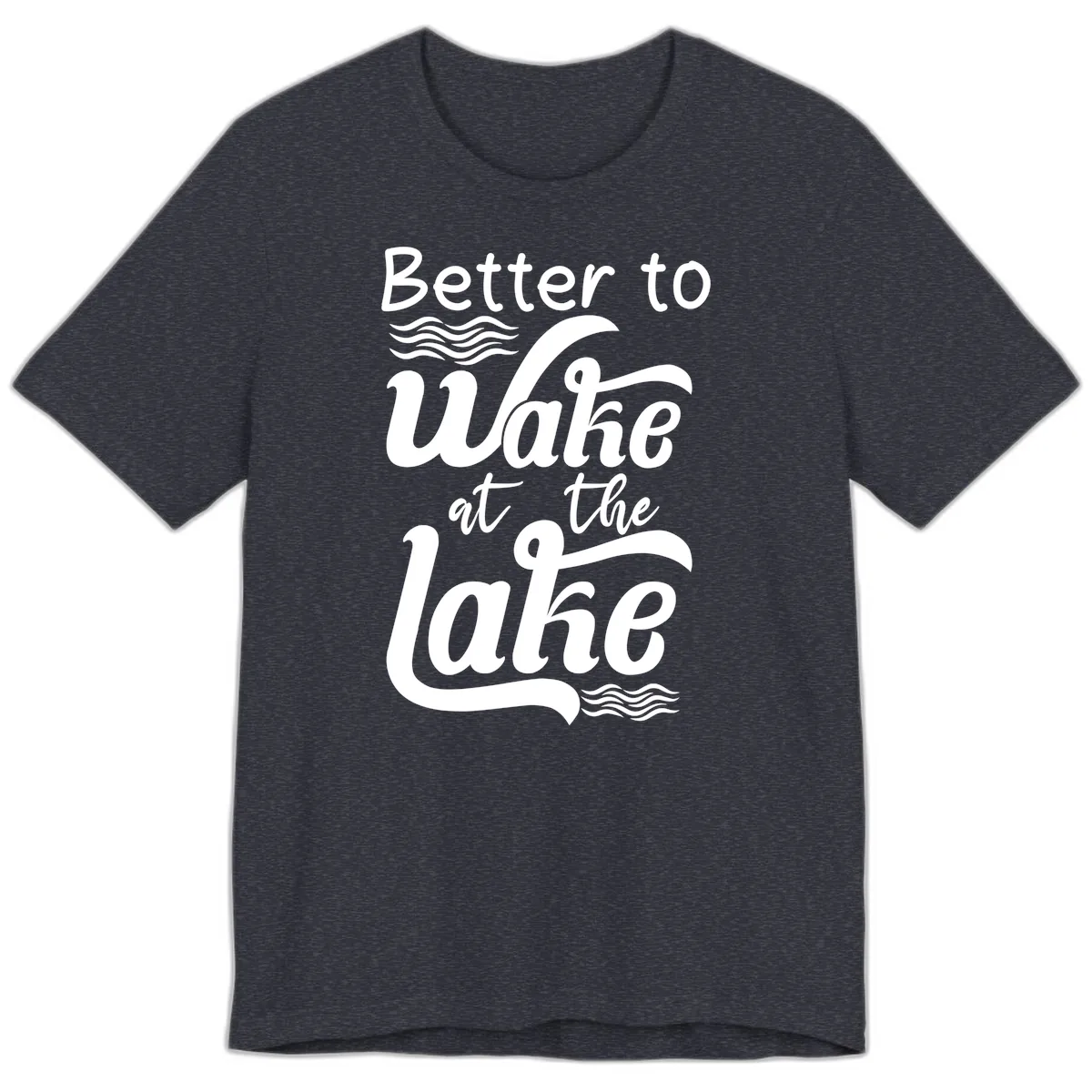 Better to Wake at the Lake Premium T-Shirt in Heather Navy