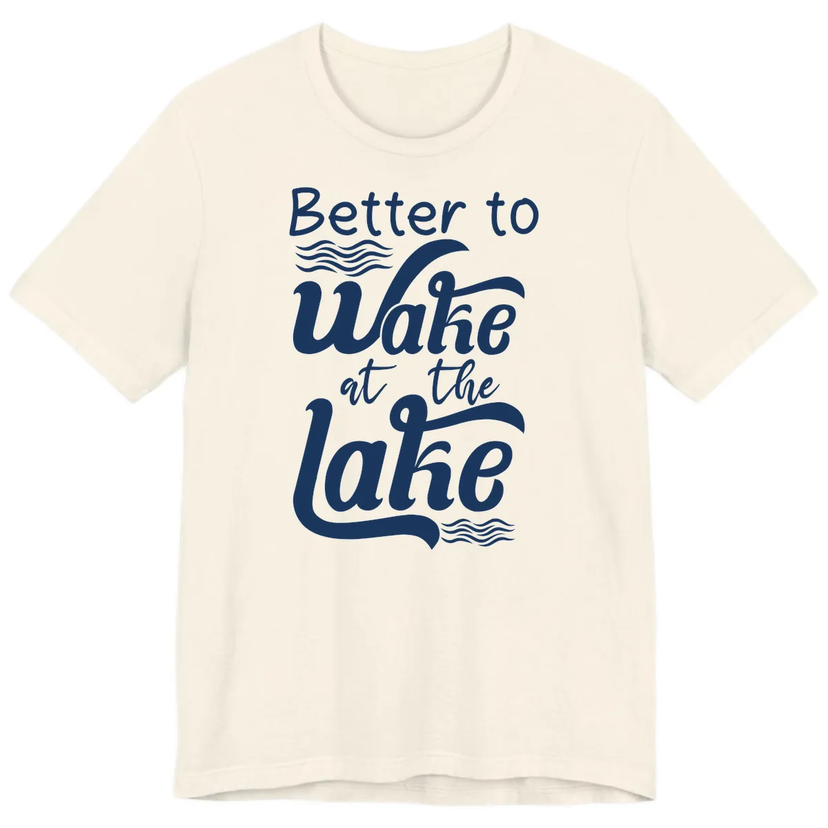 Better to Wake at the Lake Premium T-Shirt in Natural