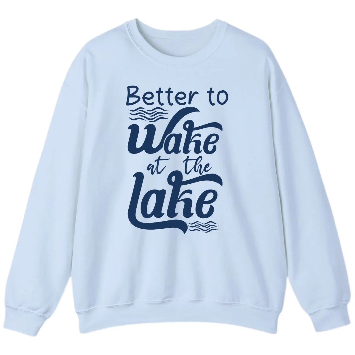 Better to Wake at the Lake Sweatshirt in Light Blue