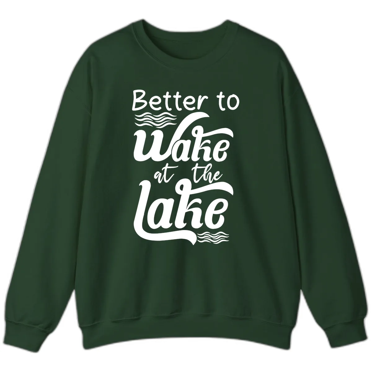 Better to Wake at the Lake Sweatshirt in Forest Green