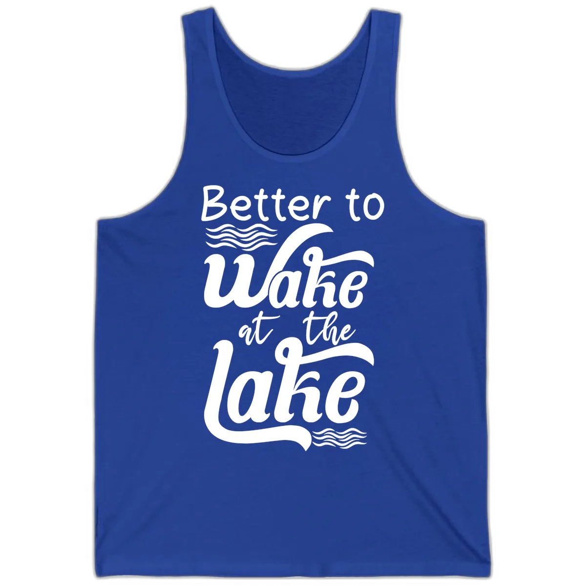 Better to Wake at the Lake Tank in True Royal