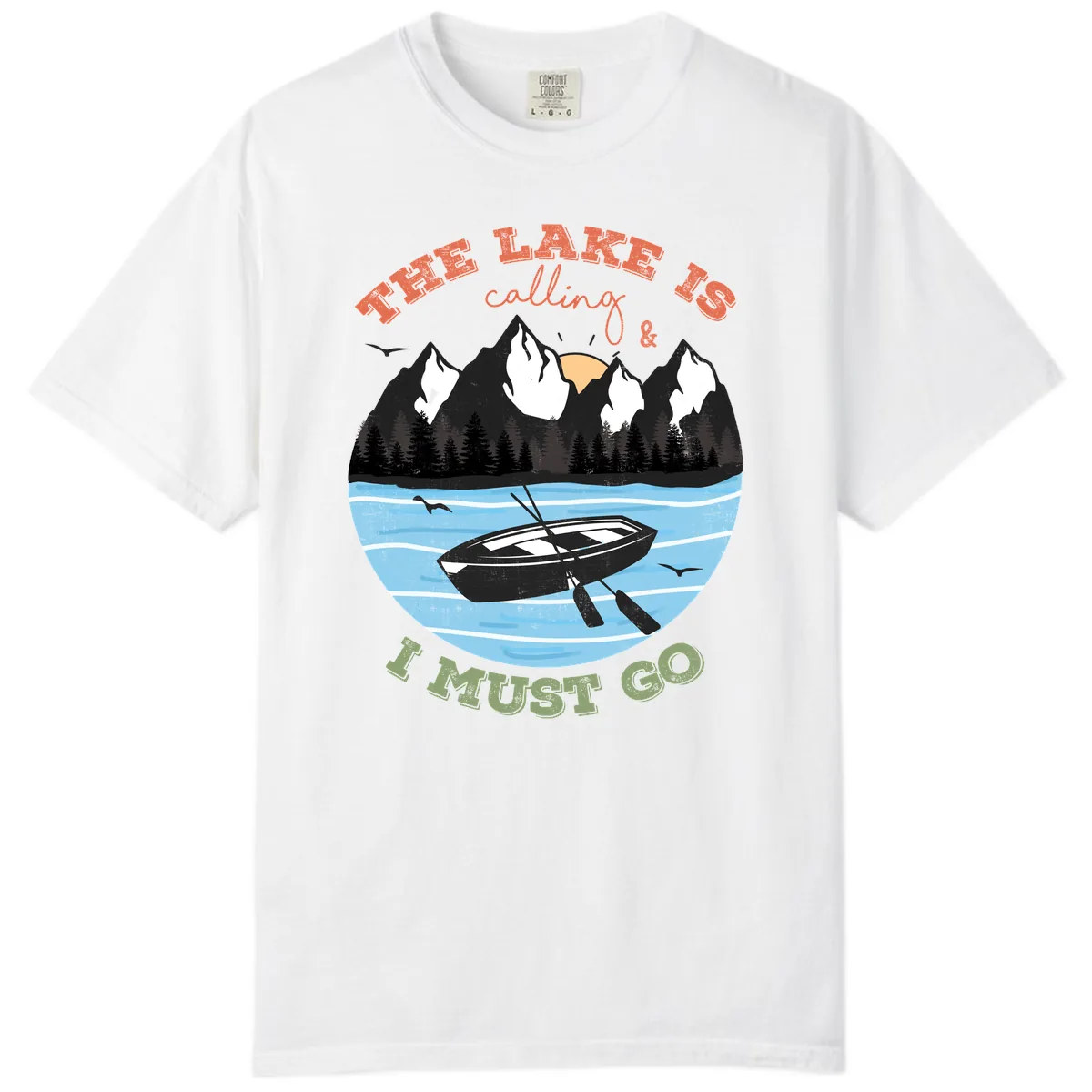 The Lake Is Calling And I Must Go Comfort Color in White