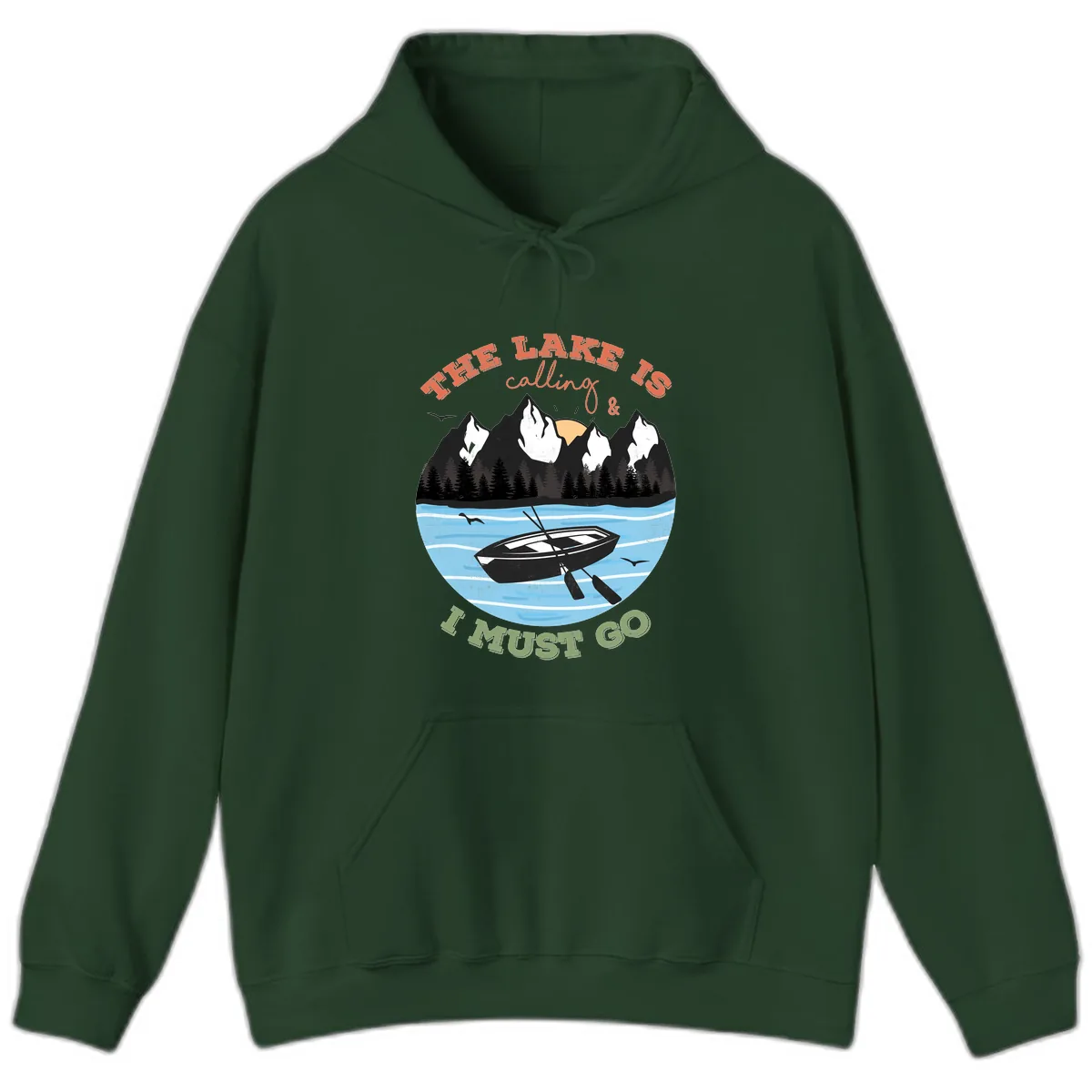 The Lake Is Calling And I Must Go Hoodie in Forest Green