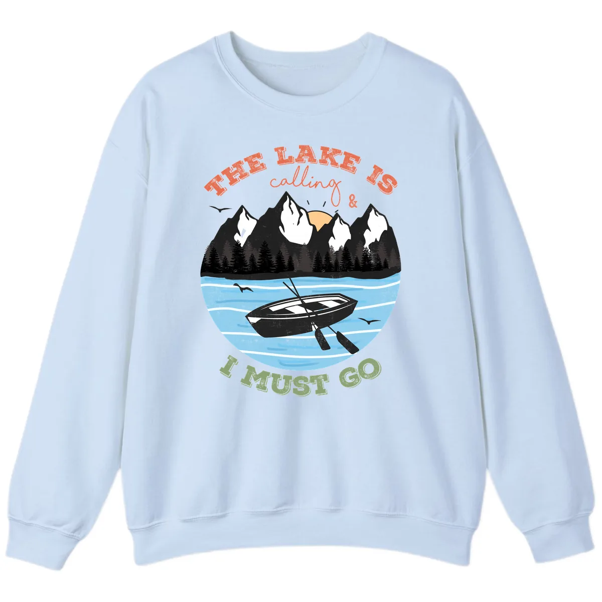 The Lake Is Calling And I Must Go Sweatshirt in Light Blue