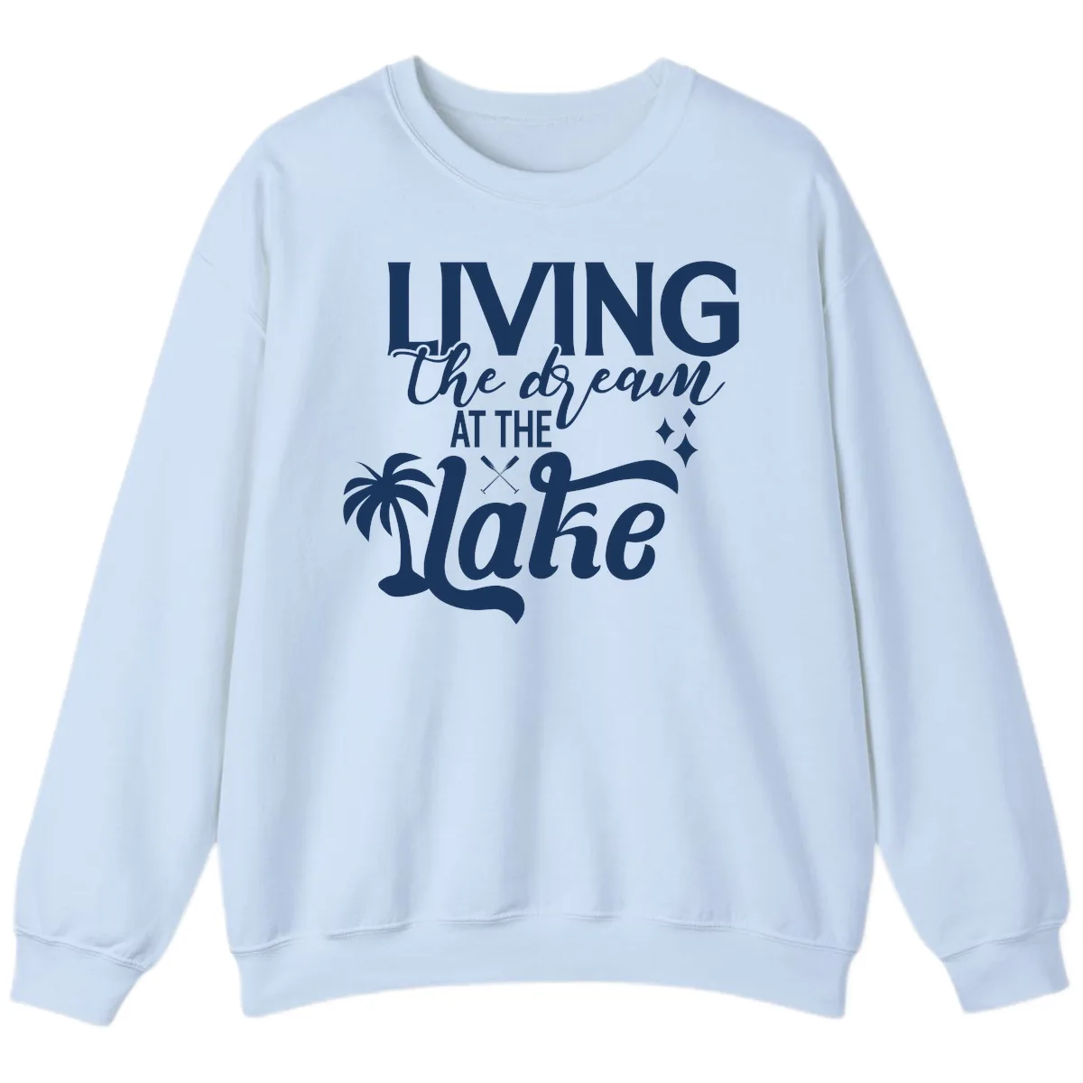 Living The Dream At The Lake Sweatshirt in Light Blue