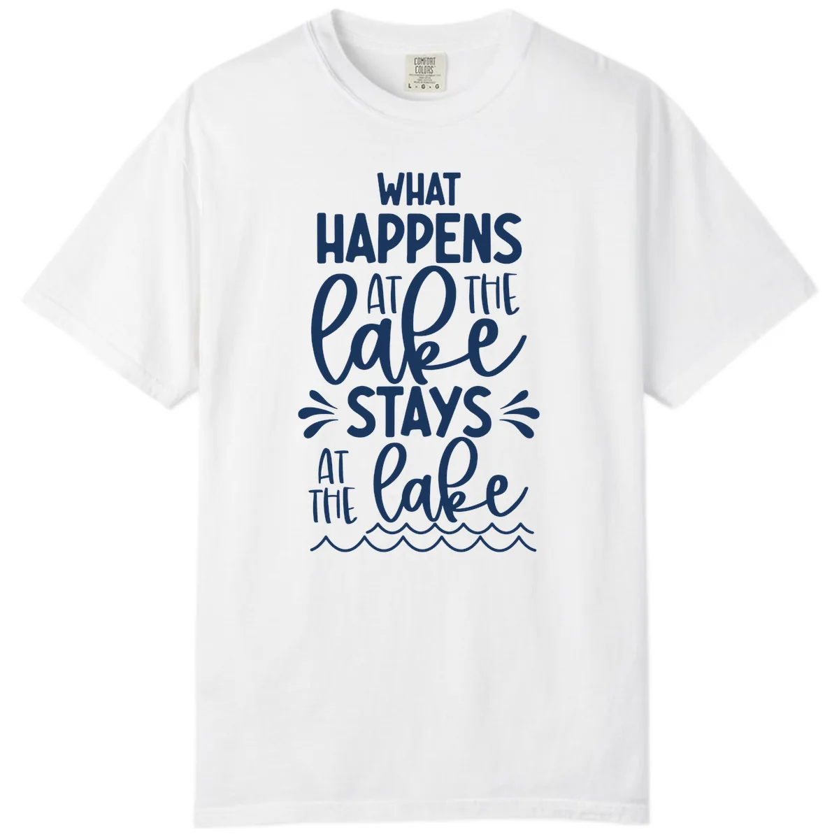 What Happens At The Lake Stays At The Lake Comfort Color in White