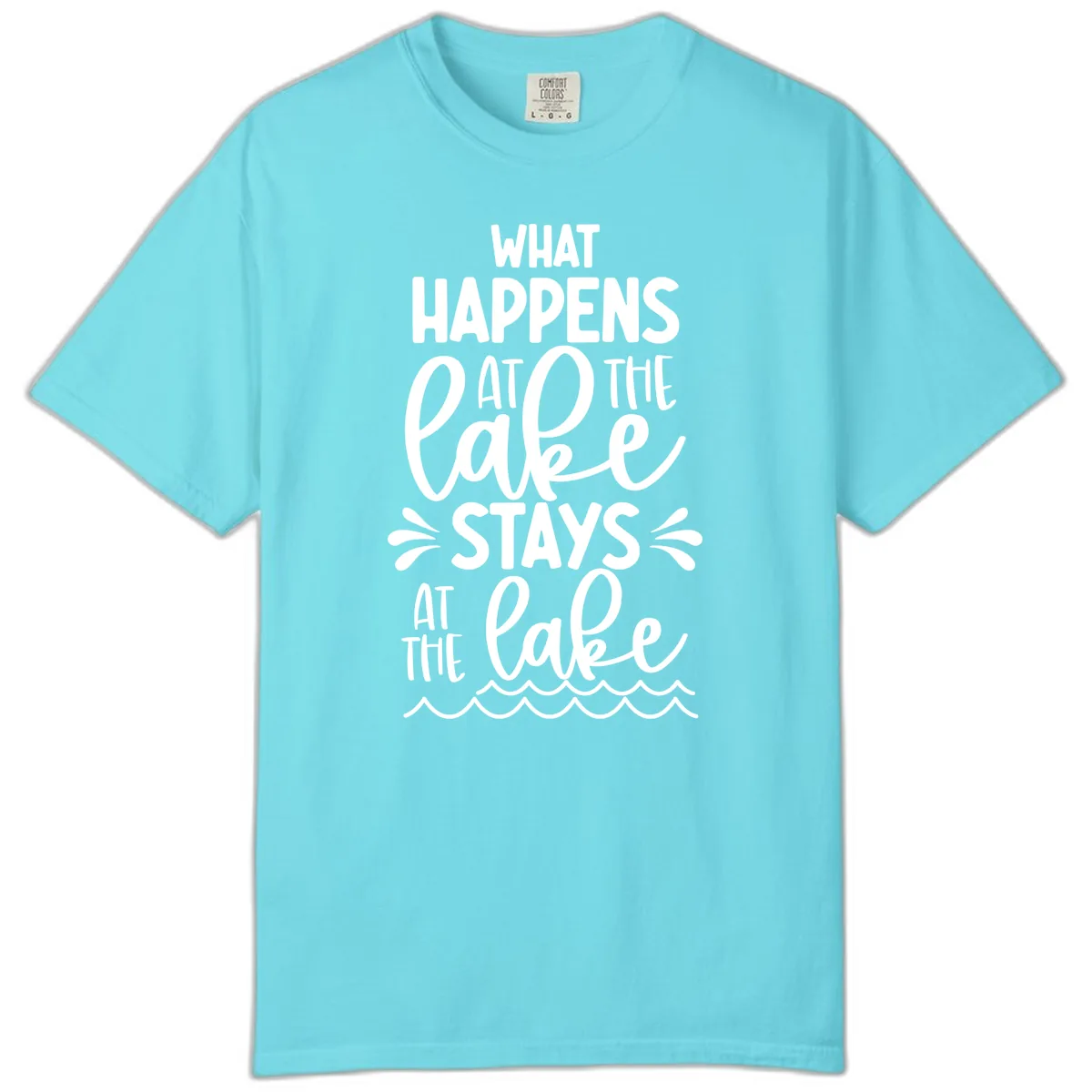 What Happens At The Lake Stays At The Lake Comfort Color in Lagoon Blue