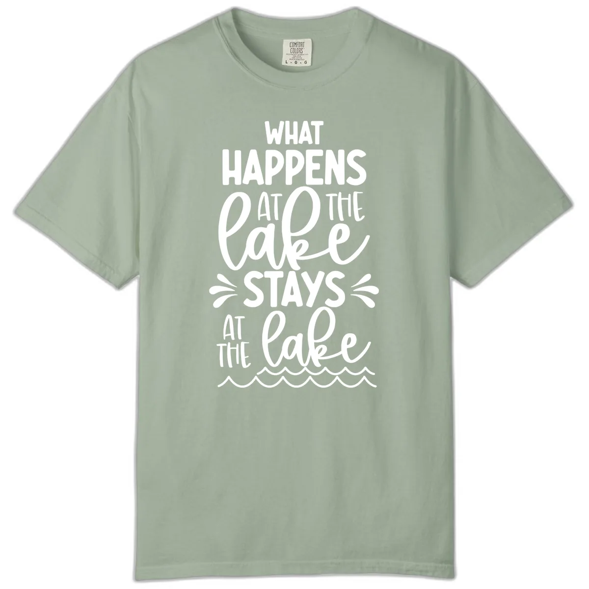 What Happens At The Lake Stays At The Lake Comfort Color in Bay