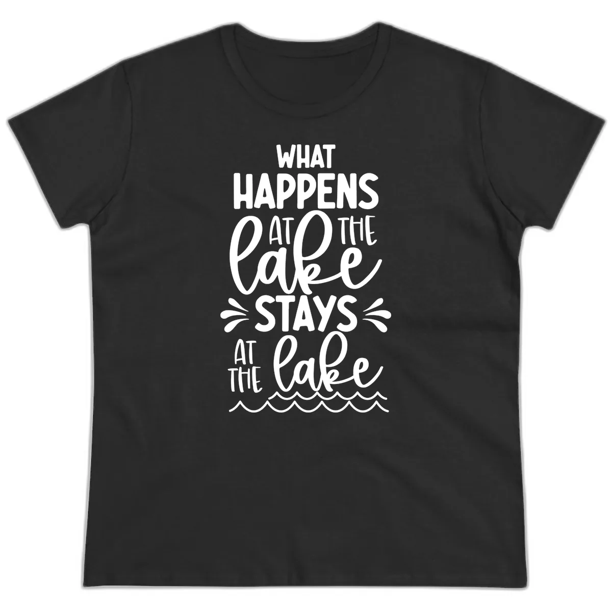 What Happens At The Lake Stays At The Lake Ladies Tee in Black